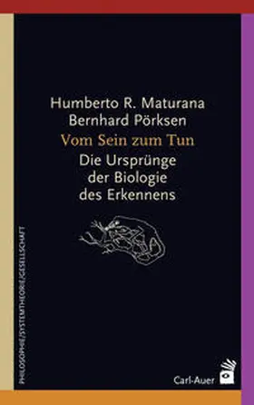 Maturana / Pörksen | Vom Sein zum Tun | Buch | 978-3-89670-669-0 | sack.de