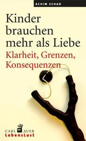 Schad |  Kinder brauchen mehr als Liebe | Buch |  Sack Fachmedien