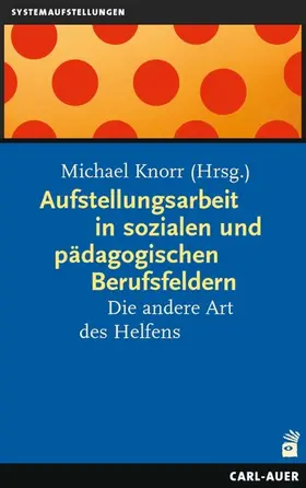 Knorr |  Aufstellungsarbeit in sozialen und pädagogischen Berufsfeldern | eBook | Sack Fachmedien