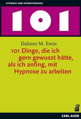 Ewin |  101 Dinge, die ich gern gewusst hätte, als ich anfing, mit Hypnose zu arbeiten | Buch |  Sack Fachmedien