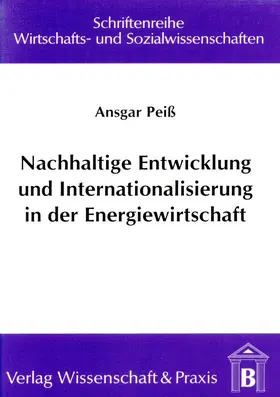 Peiß |  Nachhaltige Entwicklung und Internationalisierung in der Energiewirtschaft. | Buch |  Sack Fachmedien
