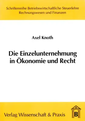 Knoth |  Die Einzelunternehmung in Ökonomie und Recht | Buch |  Sack Fachmedien