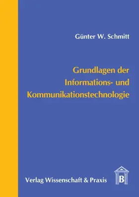Schmitt |  Grundlagen der Informations- und Kommunikationstechnologie | Buch |  Sack Fachmedien