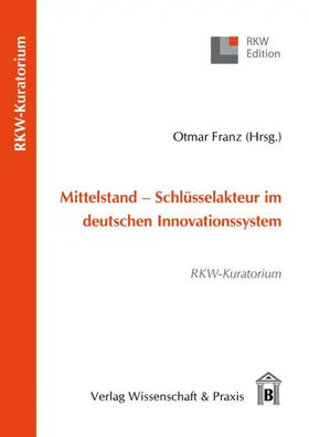 Franz |  Mittelstand – Schlüsselakteur im deutschen Innovationssystem. | Buch |  Sack Fachmedien