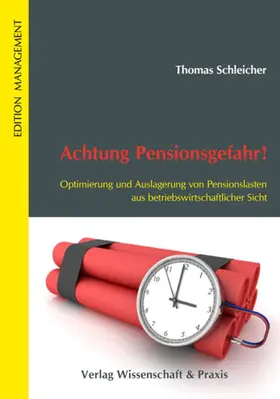 Schleicher |  Achtung Pensionsgefahr! Optimierung und Auslagerung von Pensionslasten aus betriebswirtschaftlicher Sicht. | Buch |  Sack Fachmedien