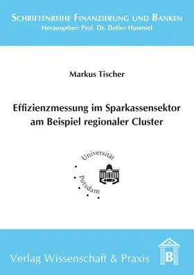 Tischer |  Effizienzmessung im Sparkassensektor am Beispiel regionaler Cluster. | Buch |  Sack Fachmedien