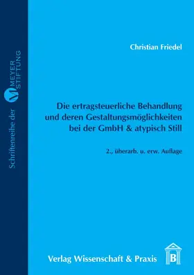 Friedel |  Die ertragsteuerliche Behandlung und deren Gestaltungsmöglichkeiten bei der GmbH & atypisch Still. | Buch |  Sack Fachmedien