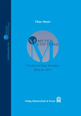 Meyer |  MEYER-STIFTUNG - Ein Bericht über die Jahre 2005 bis 2015. | Buch |  Sack Fachmedien