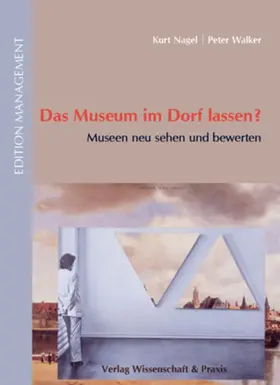 Nagel / Walker |  Das Museum im Dorf lassen? | Buch |  Sack Fachmedien