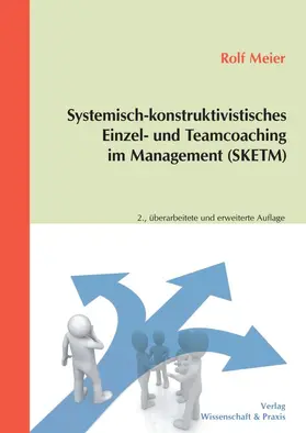 Meier |  Systemisch-konstruktivistisches Einzel- und Teamcoaching im Management (SKETM). | Buch |  Sack Fachmedien