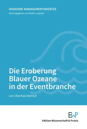 Luppold / Dietrich |  Die Eroberung Blauer Ozeane in der Eventbranche. | Buch |  Sack Fachmedien