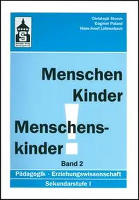 Storck / Paland / Löhnenbach |  Menschen - Kinder - Menschenskinder. Erziehungswissenschaft in der Sekundarstufe 1 Band 2 | Buch |  Sack Fachmedien