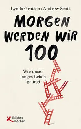 Gratton / Scott |  Morgen werden wir 100 | Buch |  Sack Fachmedien