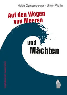 Gerstenberger / Welke |  Auf den Wogen von Meeren und Mächten | Buch |  Sack Fachmedien
