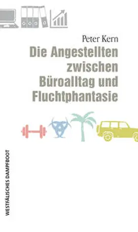 Kern |  Die Angestellten zwischen Büroalltag und Fluchtphantasie | Buch |  Sack Fachmedien