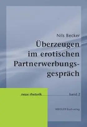 Becker |  Überzeugen im erotischen Partnerwerbungsgespräch | Buch |  Sack Fachmedien