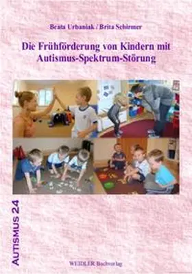 Urbaniak / Schirmer |  Die Frühförderung von Kindern mit Autismus-Spektrum-Störung | Buch |  Sack Fachmedien