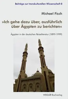 Fisch |  Ich gehe dazu über, ausführlich über Ägypten zu berichten | Buch |  Sack Fachmedien