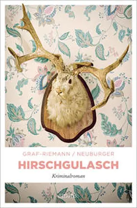 Graf-Riemann / Neuburger |  Hirschgulasch | Buch |  Sack Fachmedien