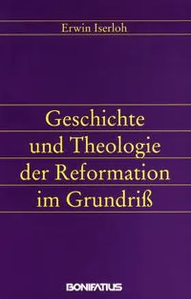 Iserloh |  Geschichte und Theologie der Reformation im Grundriß | Buch |  Sack Fachmedien