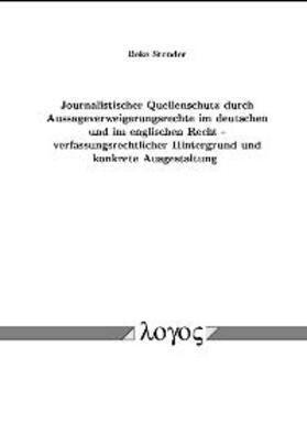 Stender |  Journalistischer Quellenschutz durch Aussageverweigerungsrechte im deutschen und im englischen Recht - verfassungsrechtlicher Hintergrund und konkrete Ausgestaltung | Buch |  Sack Fachmedien