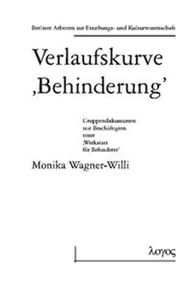 Wagner-Willi |  Verlaufskurve glq Behinderung grq. Gruppendiskussion mit Beschäftigten einer glq Werkstatt für Behinderte grq | Buch |  Sack Fachmedien