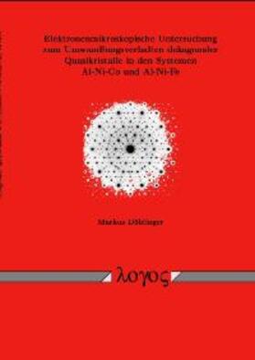 Döblinger |  Elektronenmikroskopische Untersuchung zum Umwandlungsverhalten dekagonaler Quasikristalle in den Systemen Al-Ni-Co und Al-Ni-Fe | Buch |  Sack Fachmedien