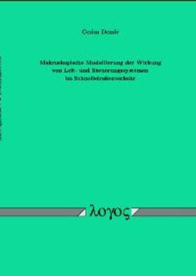 Demir | Makroskopische Modellierung der Wirkung von Leit- und Steuerungssystemen im Schnellstraßenverkehr | Buch | 978-3-89722-934-1 | sack.de