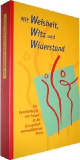 Frauenwerk d. Evangelisch-methodistischen Kirche |  Mit Weisheit, Witz und Widerstand | Buch |  Sack Fachmedien