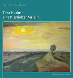 Schmitz / Schröder |  Thea Hucke – eine Diepholzer Malerin | Buch |  Sack Fachmedien