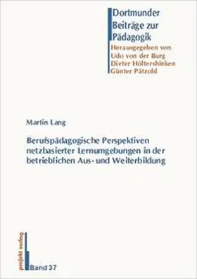 Lang |  Berufspädagogische Perspektiven netzbasierter Lernumgebungen in der betrieblichen Aus- und Weiterbildung | Buch |  Sack Fachmedien