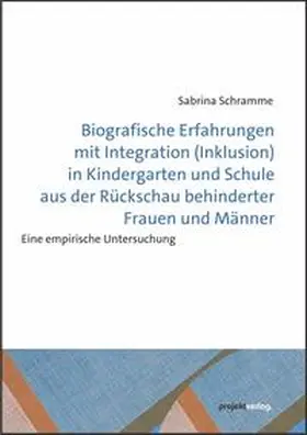 Schramme |  Biografische Erfahrungen mit Integration (Inklusion) in Kindergarten und Schule aus der Rückschau behinderter Frauen und Männer | Buch |  Sack Fachmedien