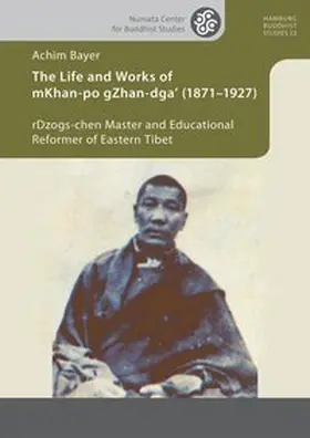 Bayer |  The Life and Works of mKhan-po gZhan-dga’ (1871–1927) | Buch |  Sack Fachmedien