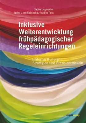 Lingenauber / Niebelschütz / Tures |  Inklusive Weiterentwicklung frühpädagogischer Regeleinrichtungen | Buch |  Sack Fachmedien