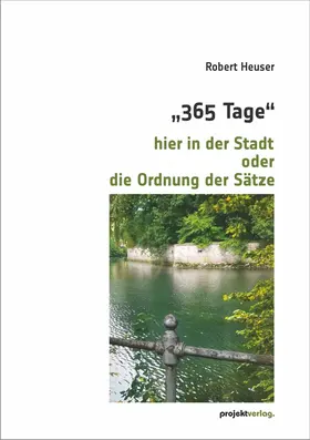 Heuser |  "365 Tage" hier in der Stadt oder die Ordnung der Sätze | Buch |  Sack Fachmedien