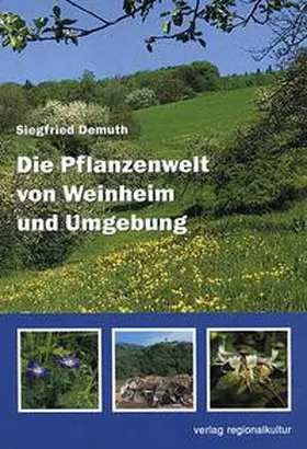 Demuth / Botanische Arbeitsgemeinschaft Südwestdeutschland e.V. |  Die Pflanzenwelt von Weinheim und Umgebung | Buch |  Sack Fachmedien
