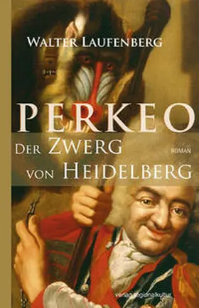 Laufenberg |  Perkeo - Der Zwerg von Heidelberg | Buch |  Sack Fachmedien