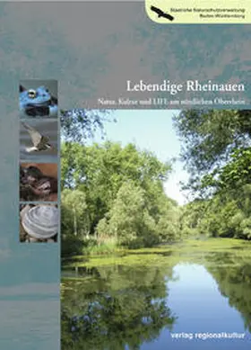 Landesanstalt f. Umwelt, Messungen u. Naturschutz Baden-Württemberg |  Lebendige Rheinauen | Buch |  Sack Fachmedien