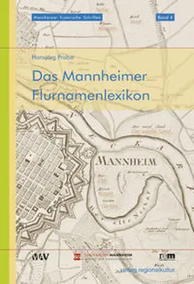 Probst / Mannheimer Altertumsverein |  Das Mannheimer Flurnamenlexikon | Buch |  Sack Fachmedien