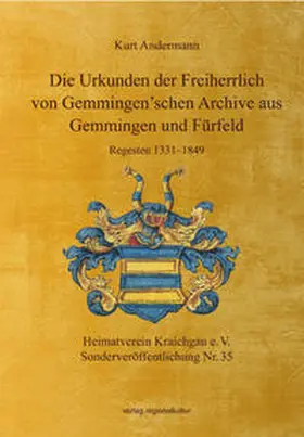 Andermann / Heimatverein Kraichgau e. V. |  Die Urkunden der Freiherrlich von Gemmingen’schen Archive aus Gemmingen und Fürfeld | Buch |  Sack Fachmedien