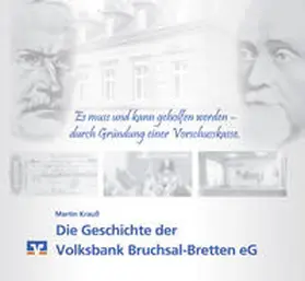 Krauß / Volksbank Bruchsal-Bretten eG |  „Es muss und kann geholfen werden – durch Gründung einer Vorschusskasse" - Die Geschichte der Volksbank Bruchsal-Bretten eG | Buch |  Sack Fachmedien