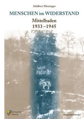 Metzinger / Walter / Kreisarchiv Rastatt |  Menschen im Widerstand | Buch |  Sack Fachmedien