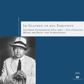 Pujari / Haus der Stadtgeschichte Offenbach am Main / Schlick-Bamberger |  Im Glauben an das Exquisite: Siegfried Guggenheim (1873-1961) - Ein jüdischer Mäzen der Buch- und Schriftkunst | Buch |  Sack Fachmedien