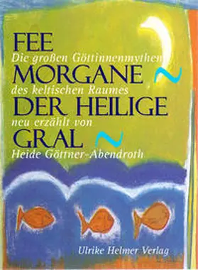 Göttner-Abendroth |  Fee Morgane - Der Heilige Gral | Buch |  Sack Fachmedien