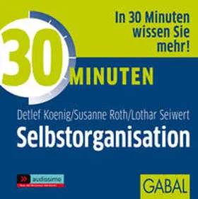 Koenig / Roth / Seiwert |  30 Minuten für optimale Selbstorganisation | Sonstiges |  Sack Fachmedien