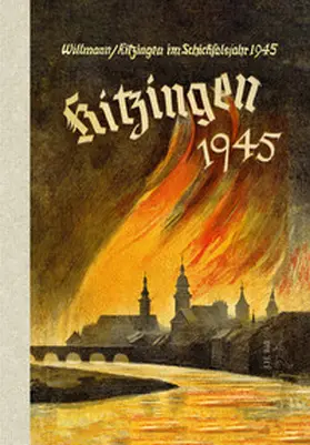 Willmann |  Kitzingen im Schicksalsjahr 1945 | Buch |  Sack Fachmedien