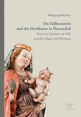 Brückner |  Die Kälberauerin und das Hochkreuz von Hessenthal | Buch |  Sack Fachmedien