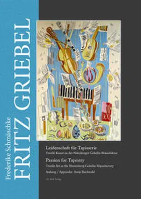 Schmäschke |  Fritz Griebel. Leidenschaft für Tapisserie/Passion for Tapestry | Buch |  Sack Fachmedien