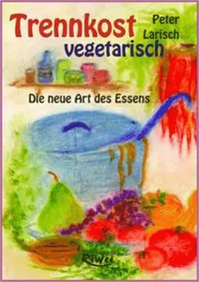 Larisch |  Trennkost - vegetarisch | Buch |  Sack Fachmedien