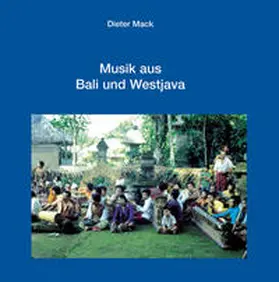 Mack |  Musik aus Bali und Westjava | Sonstiges |  Sack Fachmedien